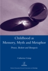 Childhood as Memory, Myth and Metaphor : Proust, Beckett, and Bourgeois - eBook