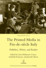 Printed Media in Fin-de-siecle Italy : Publishers, Writers, and Readers - eBook