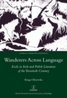 Wanderers Across Language : Exile in Irish and Polish Literature of the Twentieth Century - eBook