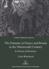 The Fantastic in France and Russia in the 19th Century : In Pursuit of Hesitation - eBook