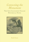Contesting the Monument: The Anti-illusionist Italian Historical Novel: No. 10 : The Anti-illusionist Italian Historical Novel - eBook