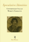 Speculative Identities : Contemporary Italian Women's Narrative - eBook