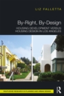 By-Right, By-Design : Housing Development versus Housing Design in Los Angeles - eBook