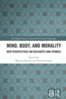 Mind, Body, and Morality : New Perspectives on Descartes and Spinoza - eBook