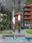 Changing Contexts in Spatial Planning : New Directions in Policies and Practices - eBook