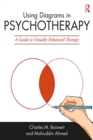 Using Diagrams in Psychotherapy : A Guide to Visually Enhanced Therapy - eBook