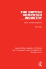 The British Computer Industry : Crisis and Development - eBook