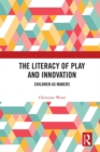 The Literacy of Play and Innovation : Children as Makers - eBook