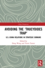 Avoiding the 'Thucydides Trap' : U.S.-China Relations in Strategic Domains - eBook