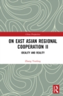 On East Asian Regional Cooperation II : Ideality and Reality - eBook