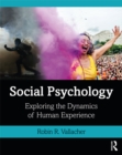 Social Psychology : Exploring the Dynamics of Human Experience - eBook