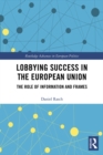 Lobbying Success in the European Union : The Role of Information and Frames - eBook