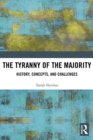 The Tyranny of the Majority : History, Concepts, and Challenges - eBook