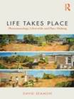 Life Takes Place : Phenomenology, Lifeworlds, and Place Making - eBook