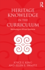 Heritage Knowledge in the Curriculum : Retrieving an African Episteme - eBook