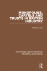 Monopolies, Cartels and Trusts in British Industry - eBook