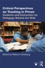 Critical Perspectives on Teaching in Prison : Students and Instructors on Pedagogy Behind the Wall - eBook