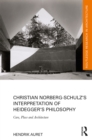 Christian Norberg-Schulz’s Interpretation of Heidegger’s Philosophy : Care, Place and Architecture - eBook