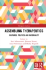 Assembling Therapeutics : Cultures, Politics and Materiality - eBook