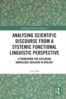 Analysing Scientific Discourse from A Systemic Functional Linguistic Perspective : A Framework for Exploring Knowledge Building in Biology - eBook