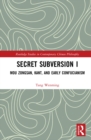Secret Subversion I : Mou Zongsan, Kant, and Early Confucianism - eBook