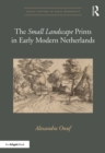 The 'Small Landscape' Prints in Early Modern Netherlands - eBook