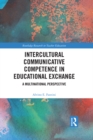 Intercultural Communicative Competence in Educational Exchange : A Multinational Perspective - eBook