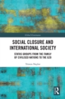 Social Closure and International Society : Status Groups from the Family of Civilised Nations to the G20 - eBook