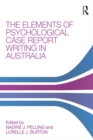 The Elements of Psychological Case Report Writing in Australia - eBook