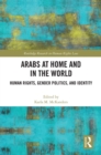 Arabs at Home and in the World : Human Rights, Gender Politics, and Identity - eBook