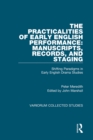 The Practicalities of Early English Performance: Manuscripts, Records, and Staging : Shifting Paradigms in Early English Drama Studies - eBook