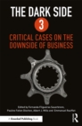 The Dark Side 3 : Critical Cases on the Downside of Business - eBook