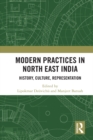 Modern Practices in North East India : History, Culture, Representation - eBook