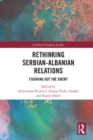 Rethinking Serbian-Albanian Relations : Figuring out the Enemy - eBook