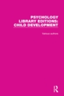 Psychology Library Editions: Child Development : 20 Volume Set - eBook