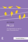 PR 2.0 : How Digital Media Can Help You Build a Sustainable Brand - eBook