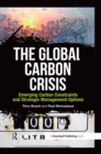 The Global Carbon Crisis : Emerging Carbon Constraints and Strategic Management Options - eBook
