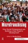 Microfranchising : How Social Entrepreneurs are Building a New Road to Development - eBook