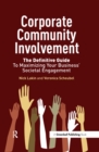 Corporate Community Involvement : The Definitive Guide to Maximizing Your Business' Societal Engagement - eBook