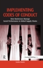 Implementing Codes of Conduct : How Businesses Manage Social Performance in Global Supply Chains - eBook