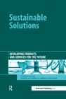 Sustainable Solutions : Developing Products and Services for the Future - eBook