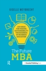 The Future MBA : 100 Ideas for Making Sustainability the Business of Business Education - eBook