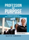 Profession and Purpose : A Resource Guide for MBA Careers in Sustainability - eBook
