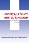 Hospital Policy in the United Kingdom : Its Development, Its Future - eBook
