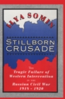 Stillborn Crusade : The Tragic Failure of Western Intervention in the Russian Civil War 1918-1920 - eBook