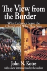 The View from the Border : Why Catholics Leave the Church and Why They Stay - eBook
