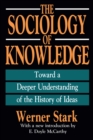 The Sociology of Knowledge : Toward a Deeper Understanding of the History of Ideas - eBook