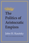 The Politics of Aristocratic Empires - eBook