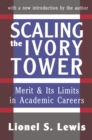 Scaling the Ivory Tower : Merit and Its Limits in Academic Careers - eBook