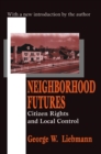 Neighborhood Futures : Citizen Rights and Local Control - eBook